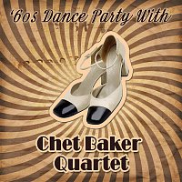 Chet Baker Quartet – '60s Dance Party With