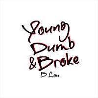 Young Dumb & Broke