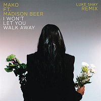 Mako, Madison Beer – I Won't Let You Walk Away (Luke Shay Remix)