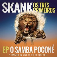 Skank – Skank, Os Tres Primeiros - EP Samba Poconé (Gravado ao Vivo no Circo Voador)