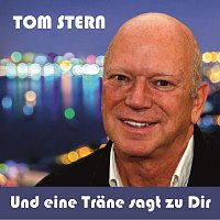 Tom Stern – Und eine Träne sagt zu Dir