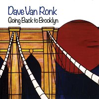 Dave Van Ronk – Going Back To Brooklyn