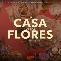 Různí interpreti – La Música Que Inspiró La Serie Original De Netflix, La Casa De Las Flores [Creada Por Manolo Caro]