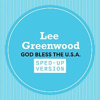 Lee Greenwood – God Bless The U.S.A. [Sped Up]