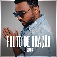 Eli Soares – Fruto De Oracao
