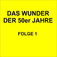 Různí interpreti – Das Wunder der 50er Jahre Folge 1