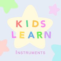 Kids Learn – Instruments