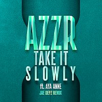 AZZR, Aya Anne – Take It Slowly [Jae Depz Remix]