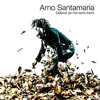 Arno Santamaria – Debout (Je me sens bien)