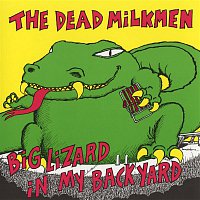 The Dead Milkmen – Big Lizard In My Back Yard