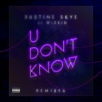 Justine Skye, Wizkid – U Don’t Know [Remixes]