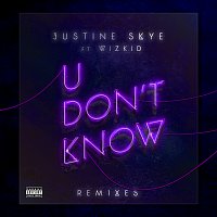 Justine Skye, Wizkid – U Don’t Know [Remixes]
