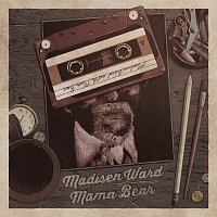 Madisen Ward and The Mama Bear – Childhood Goodbye