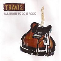 Travis – All I Want To Do Is Rock