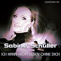 Sabine Schuller – Ich kann nicht leben ohne dich