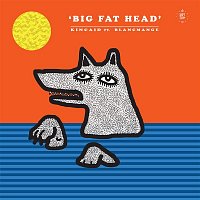 Kincaid – Big Fat Head (feat. Blancmange)