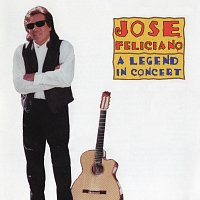 José Feliciano – A Legend in Concert (Live)