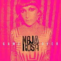 Naja Rosa – Game Over