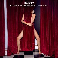 Dagny, Cheat Codes, CADE – Wearing Nothing [Cheat Codes X CADE Remix]