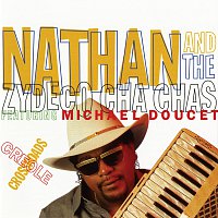 Nathan And The Zydeco Cha-Chas, Michael Doucet – Creole Crossroads