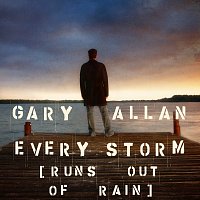 Gary Allan – Every Storm (Runs Out Of Rain)