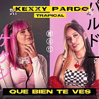 Kexxy Pardo, Trapical – Qué Bien Te Ves