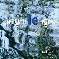 MIGRE LE TIGRE – Heed the Call