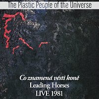 The Plastic People of the Universe – Co znamená vésti koně Live 1981