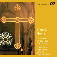 Jugendchor Osnabruck, Johannes Rahe – Crucifixus. Chormusik zur Kar- und Osterliturgie