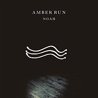 Amber Run – Noah