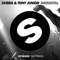 DVBBS & Tony Junior – Immortal (We Live Forever)
