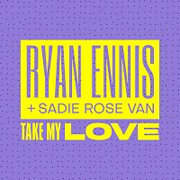 Ryan Ennis, Sadie Rose Van – Take My Love
