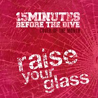 15 Minutes Before The Dive – Raise Your Glass [Cover Of The Month]