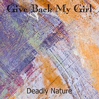 Deadly Nature – Give Back My Girl