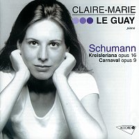 Claire-Marie Le Guay – Schumann: Kreisleriana / Carnaval