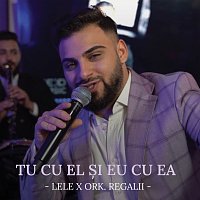 Lele, Ork Regalii – Tu cu el ?i eu cu ea [Live]