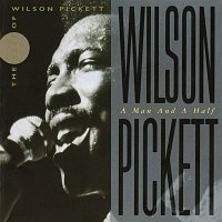 Wilson Pickett: A Man And A Half