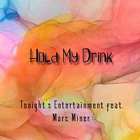 Tonight's Entertainment, Marc Miner – Hold My Drink (feat. Marc Miner)