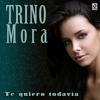 Trino Mora – Te Quiero Todavía