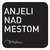 Misha – Anjeli nad mestom