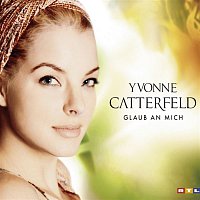 Yvonne Catterfeld – Glaub an mich