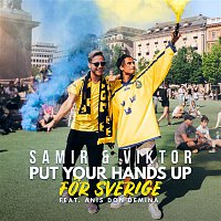 Samir & Viktor – Put Your Hands Up for Sverige (feat. Anis Don Demina)