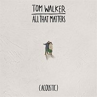 Tom Walker – All That Matters (Acoustic)