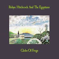 Robyn Hitchcock & The Egyptians – Globe Of Frogs