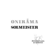 Onirama, Solmeister – Dyskolos Kairos Gia Prigkipes