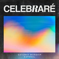 Gateway Worship Espanol – Celebraré [Live]