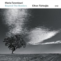 Maria Farantouri, Cihan Turko?lu – Beyond The Borders