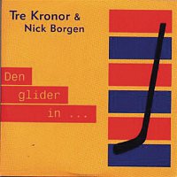Tre Kronor & Nick Borgen – Den glider in