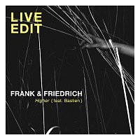 Frank & Friedrich, BASTIEN – Higher [Live Edit]