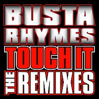 Busta Rhymes – Touch It Remixes